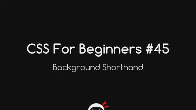 'Video thumbnail for CSS Tutorial For Beginners 45 - Background Shorthand'