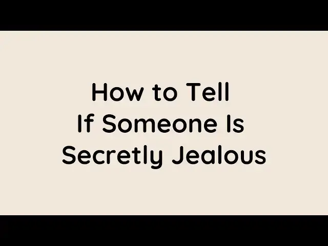 'Video thumbnail for 8 Sneaky Signs Someone Is Secretly Jealous (And How to Spot Them)'