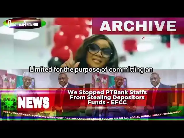 'Video thumbnail for We Stopped PTBank Staffs From Stealing Depositors Funds - EFCC'
