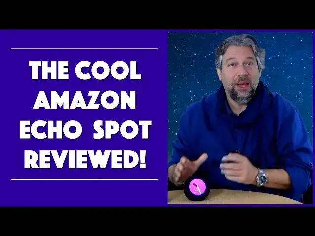 'Video thumbnail for The Cool Amazon Echo Spot - Reviewed!'