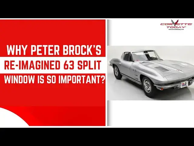 'Video thumbnail for Why Peter Brock’s Re-Imagined 63 Split Window Is So Important? | Corvette History CORVETTE TODAY#258'