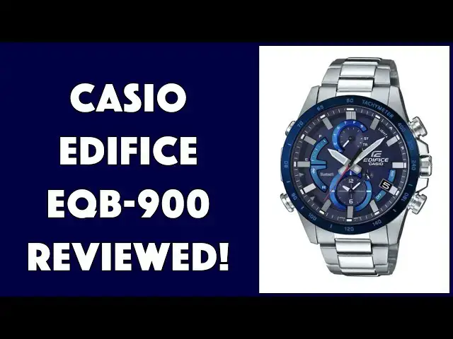 'Video thumbnail for The Gorgeous Casio Edifice EQB 900 - REVIEWED!'