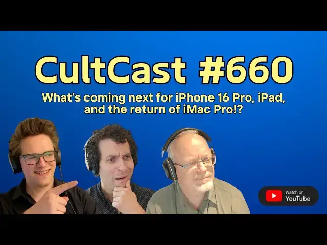 'Video thumbnail for What’s coming next for iPhone 16 Pro, iPad, and the return of iMac Pro!? (CultCast #660)'