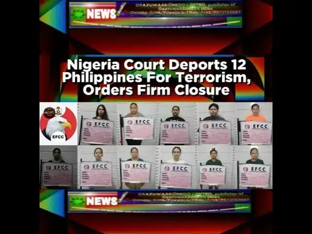 'Video thumbnail for Nigeria Court Deports 12 Philippines For Terrorism, Orders Firm Closure'