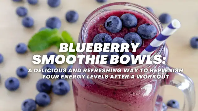 'Video thumbnail for Blueberry Smoothie Bowls: A Refreshing Way to Replenish Your Energy Levels After a Workout'