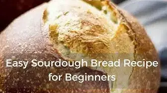 'Video thumbnail for Easy Sourdough Bread Recipe for Beginners'