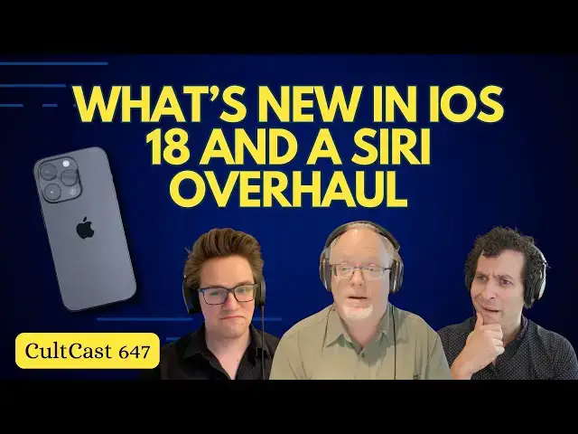 'Video thumbnail for What’s coming to iOS 18 + Siri’s chat GPT overhaul! (CultCast #647)'