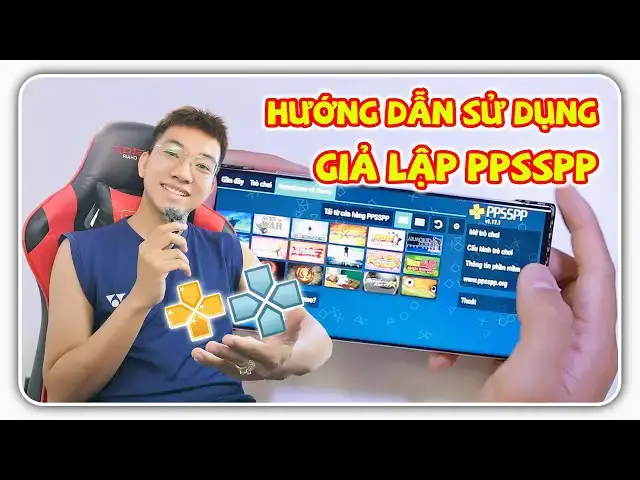 'Video thumbnail for Hướng dẫn sử dụng giả lập PPSSPP trên điện thoại Android | L-N-P CHANNEL'