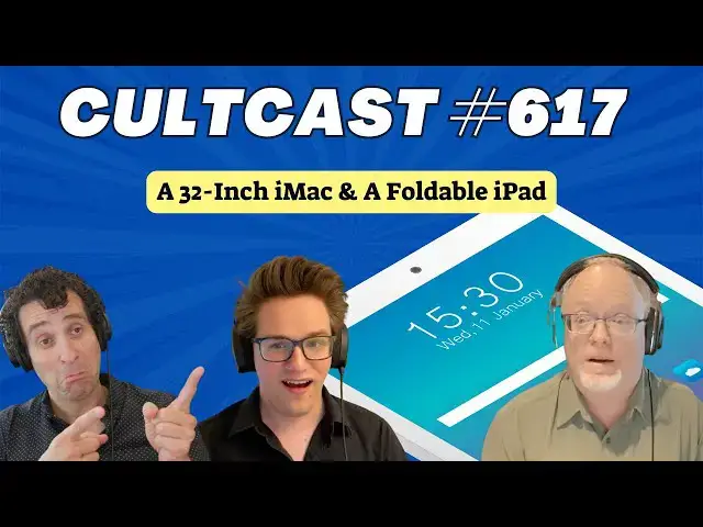 'Video thumbnail for Apple prepping 32-inch iMac and FOLDing iPad! (CultCast #617)'