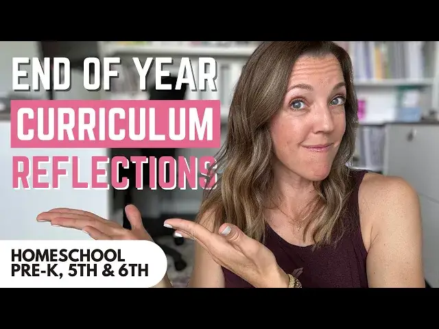 'Video thumbnail for END OF YEAR HOMESCHOOL REFLECTIONS | 5th, 6th and Preschool | What Worked (and What Didn't)?'