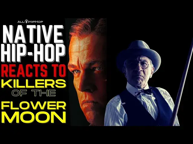 'Video thumbnail for Native Hip-Hop Artists Discuss The Hit Movie "Killers of The Flower Moon"'