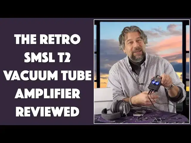 'Video thumbnail for The Retro SMSL T2 Vacuum Tube Amp -- REVIEWED!'