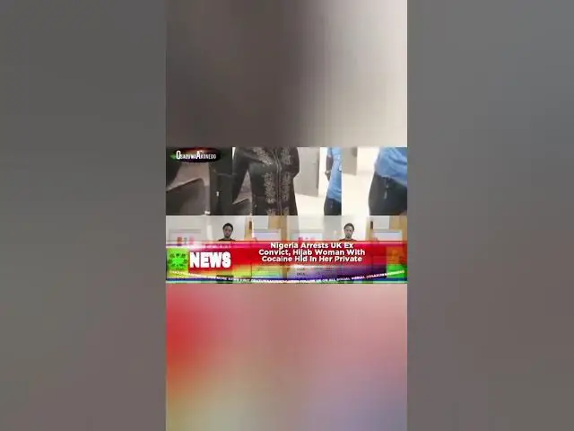 'Video thumbnail for Nigeria Arrests UK Ex Convict, Hijab Woman With Cocaine Hid In Her Private'
