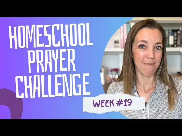 'Video thumbnail for WEEK19 Homeschool Prayer Challenge | When You “Don’t Have Time” for Bible Study'