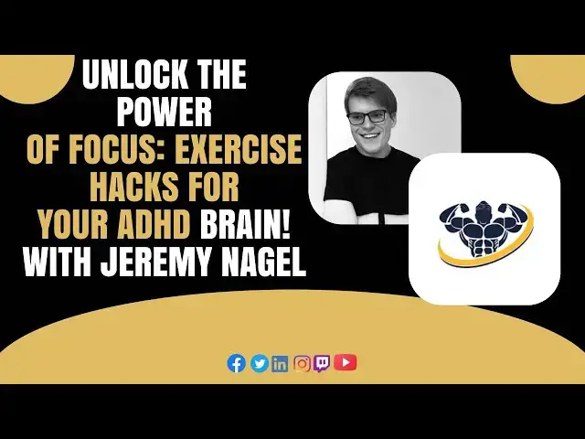'Video thumbnail for UNLOCK THE POWER OF FOCUS: EXERCISE  HACKS FOR YOUR ADHD BRAIN! WITH JEREMY NAGELel'