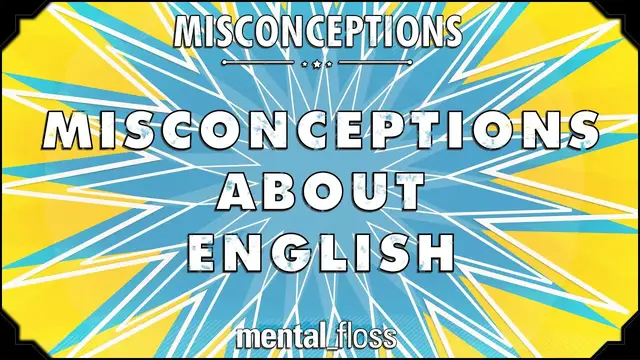 'Video thumbnail for Misconceptions about English - mental_floss on YouTube (Ep. 26)'