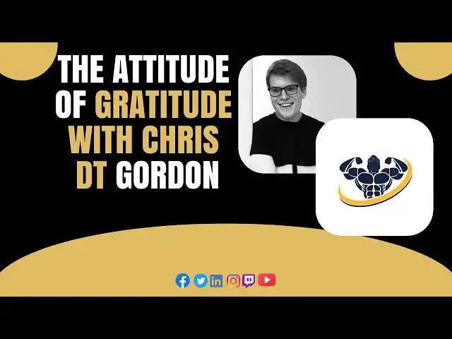 'Video thumbnail for The Attitude of Gratitude With Chris DT Gordon | CrazyFitnessGuy'