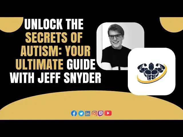 'Video thumbnail for UNLOCK THE SECRETS OF AUTISM: YOUR ULTIMATE GUIDE WITH JEFF SNYDER'