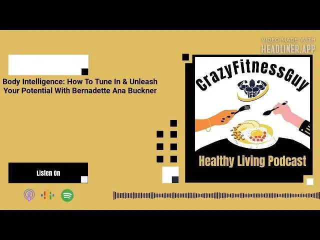 'Video thumbnail for CrazyFitnessGuy® Healthy Living Podcast - Body Intelligence: How To Tune In & Unleash Your...'