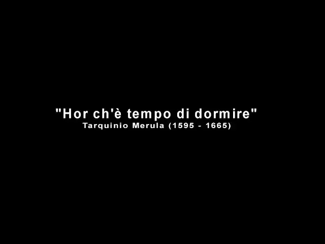 'Video thumbnail for "Hor ch'è tempo di dormire" - Tarquinio Merula'