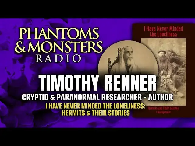 'Video thumbnail for TIMOTHY RENNER - AUTHOR & PARANORMAL RESEARCHER | Live Chat | Join Us! | (HERMITS & THEIR STORIES)'