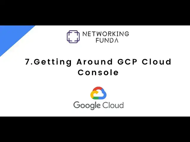 'Video thumbnail for 7.Getting Around GCP Cloud Console | Networking Funda'