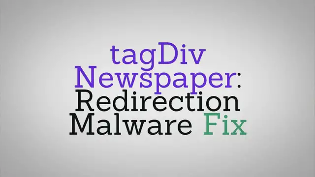 'Video thumbnail for How To Fix tagDiv Newspaper Malicious Redirect Infection'