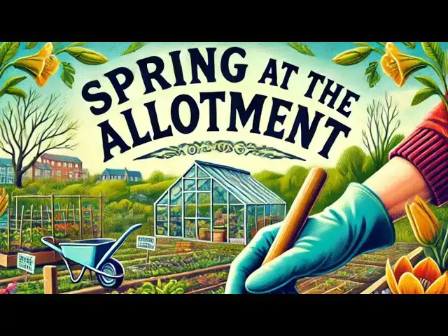 'Video thumbnail for Spring arriving at the Allotment'