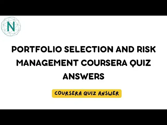 'Video thumbnail for Portfolio Selection and Risk Management Coursera Quiz Answers | Networking Funda'