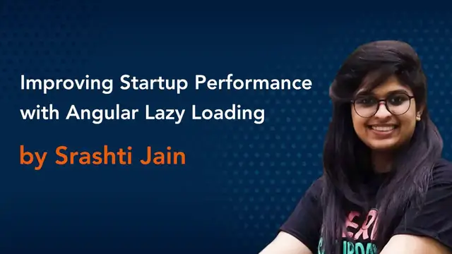 'Video thumbnail for Improving Startup Performance with Angular Lazy Loading by Srashti Jain || Angular Conference'