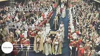 'Video thumbnail for The Aristocracy - Born to Rule - 2 of 4 - Never the Same Again - British Aristocracy & Nobility'