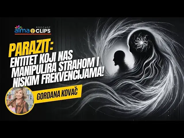 'Video thumbnail for Gordana Kovač - PARAZIT: ANORGANSKI ENTITET KOJI MANIPULIRA STRAHOM I NISKIM FREKVENCIJAMA!'