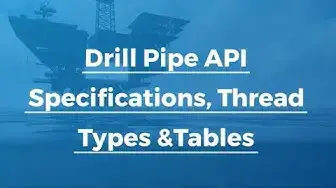 'Video thumbnail for Drill Pipe API Specifications, Thread Types &Tables'