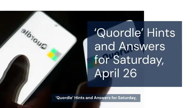 'Video thumbnail for ‘Quordle’ Today: Hints And Answers For Saturday, April 26'