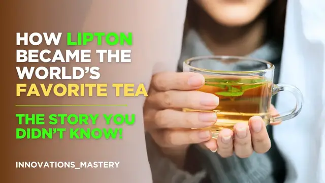 'Video thumbnail for How Lipton Became the World’s Favorite Tea – The Story You Didn’t Know!'