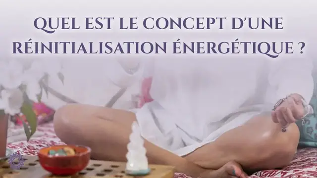 'Video thumbnail for ☯ QUEL EST LE CONCEPT D'UNE RÉINITIALISATION ÉNERGÉTIQUE ?'