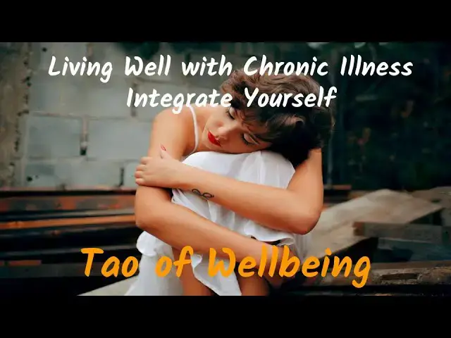 'Video thumbnail for Living Well with Chronic Illness - Integrate Yourself'