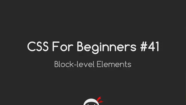 'Video thumbnail for CSS Tutorial For Beginners 41 - Block-level Elements'