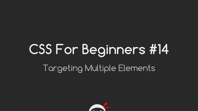 'Video thumbnail for CSS Tutorial For Beginners 14 - Targeting Multiple Elements'