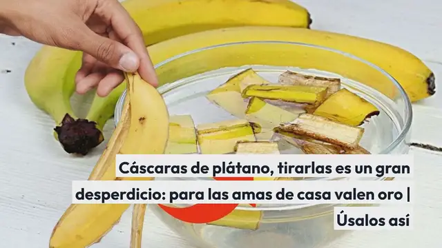 'Video thumbnail for Cáscaras de plátano, tirarlas es un gran desperdicio: para las amas de casa valen oro | Úsalos así'