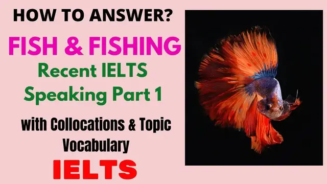 'Video thumbnail for FISH OR FISHING IELTS SPEAKING PART 1 RECENT TOPIC |2020| With Collocations & Topic Vocabulary Words'