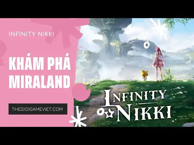 'Video thumbnail for Infinity Nikki: Cùng Nikki Khám Phá Thế Giới Miraland'