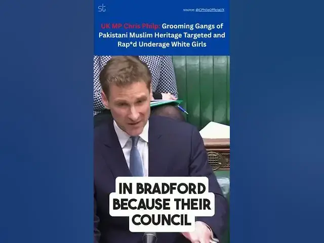 'Video thumbnail for UK MP Chris Philp: Grooming Gangs of Pakistani Muslim Heritage Targeted Underage White Girls'