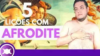 'Video thumbnail for AFRODITE - 5 Lições para aprender com a Deusa da Beleza e do Amor'