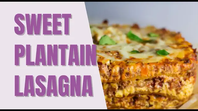 'Video thumbnail for Sweet Plantain Lasagna Recipe'