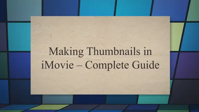 'Video thumbnail for Making Thumbnails in iMovie – Complete Guide'