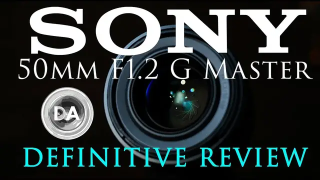 'Video thumbnail for Sony FE 50mm F1.2 G Master Definitive Review | DA'
