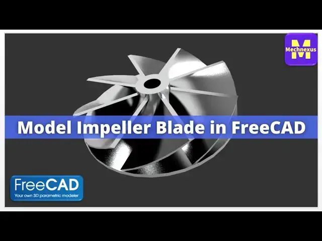 'Video thumbnail for Model Impeller in FreeCAD with Rendering | FreeCAD Tutorial | Mechnexus |'