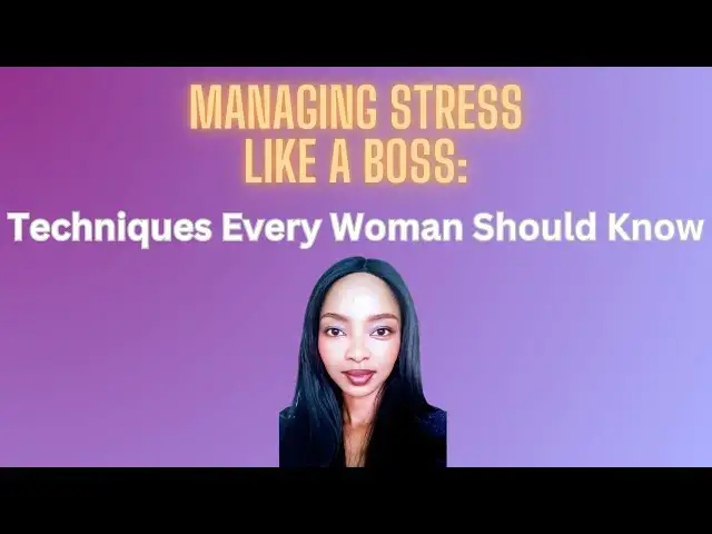 'Video thumbnail for Managing Stress Like a Boss: 10 Techniques Every Woman Should Know'