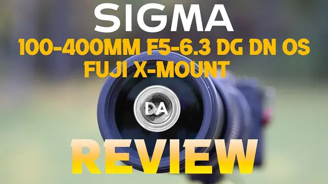 Sigma 100-400mm F5-6.3 DG DN OS (X-Mount) Review Sigma 100-400mm F5-6.3 DG DN OS (X-Mount) Review